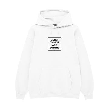 Hoodie "Better Things Are Coming"